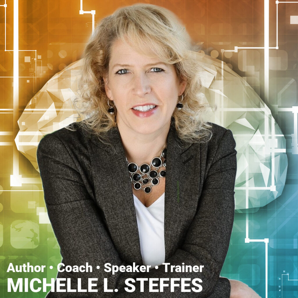 Michelle L. Steffes - Author, Coach, Speaker, Trainer